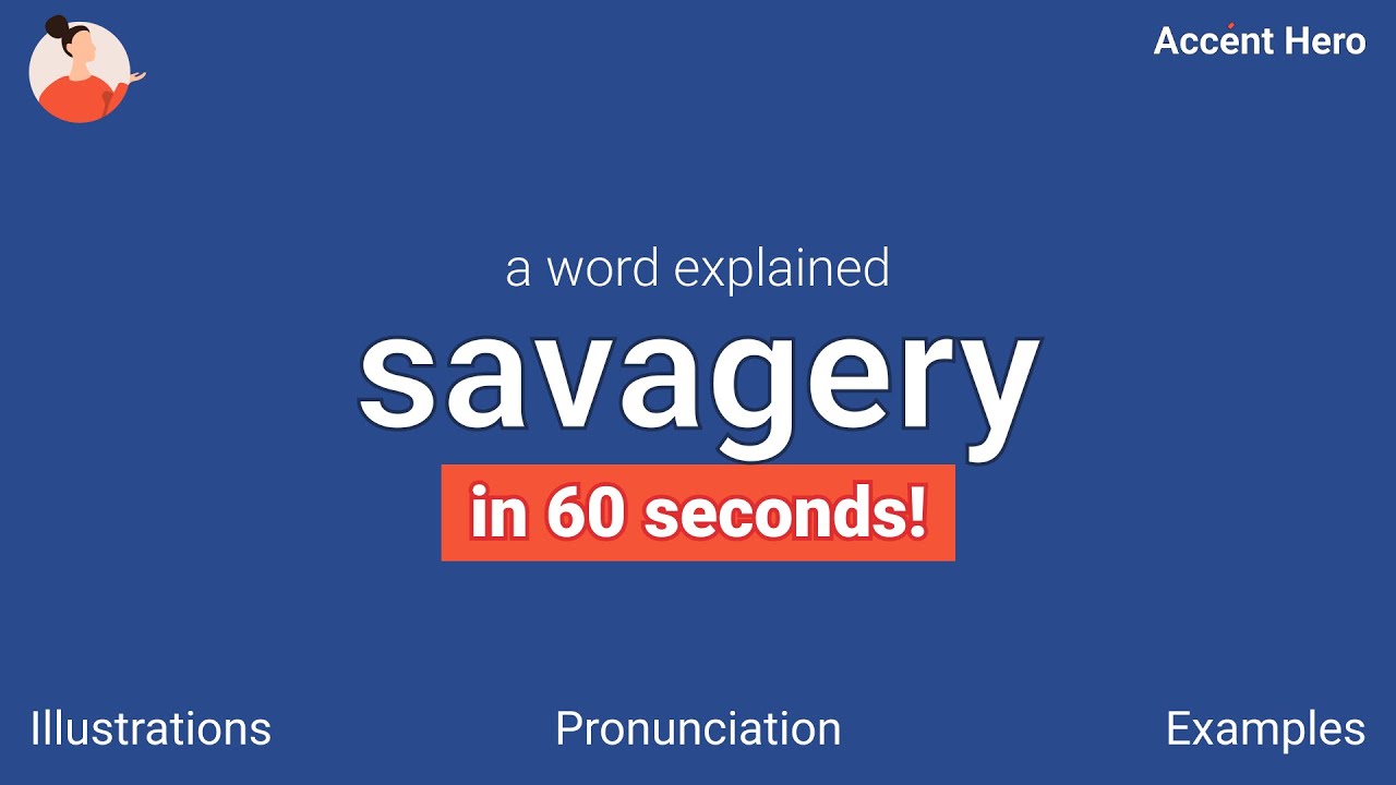 SAVAGERY - Meaning and Pronunciation