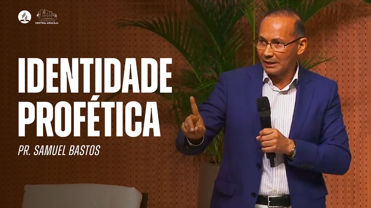 IDENTIDADE PROFÉTICA | Pr. Samuel Bastos
