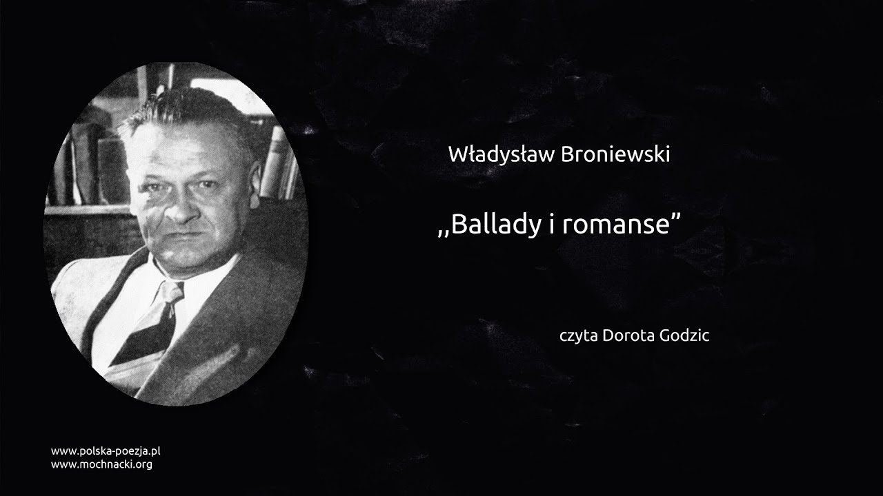 Władysław Broniewski -  ,,Ballady i romanse&rdquo;