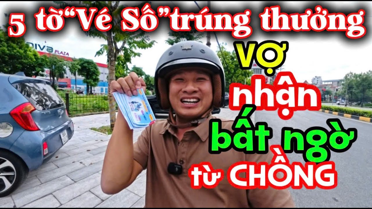 5 tờ Vé Số trúng thưởng VỢ nhận bất ngờ từ CHỒNG - CÙNG CHỒNG VƯỢT KHÓ