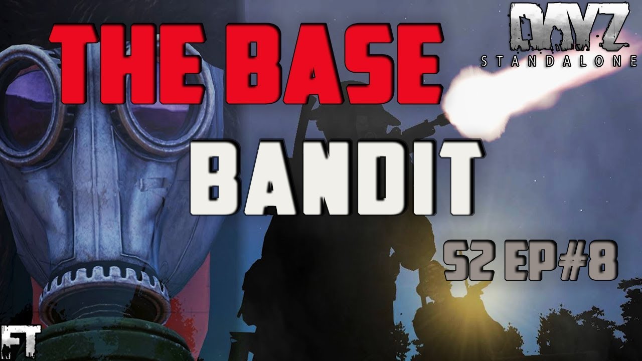 The Base Bandit - S2 Episode 8 - Dayz 0.62 Standalone Gameplay