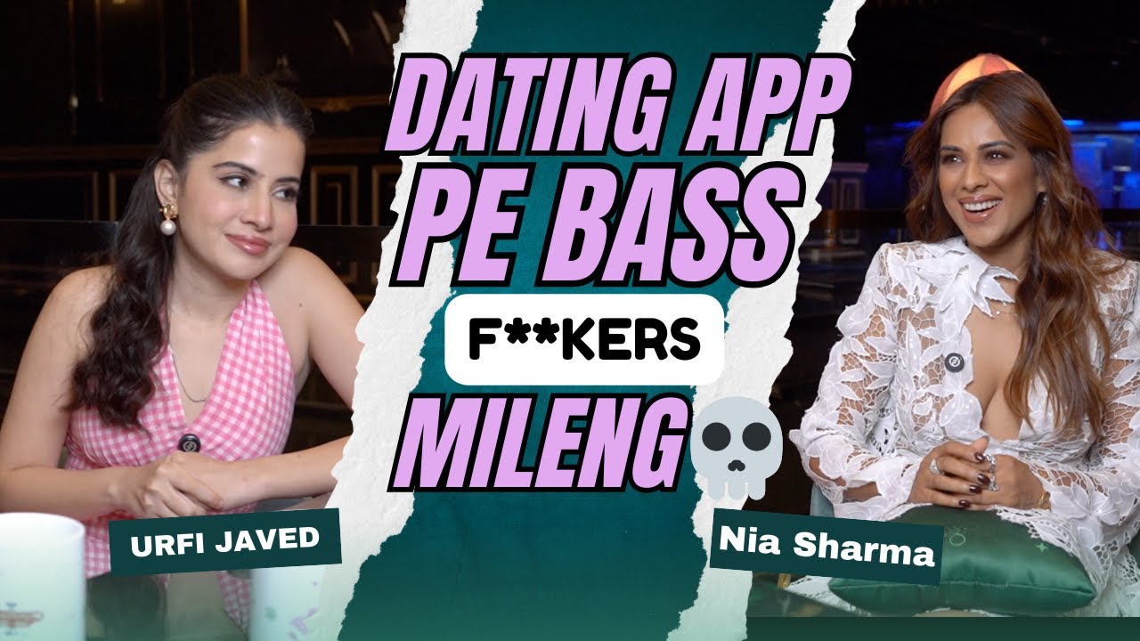 Urfi Javed & Nia Sharma on Worst Dates, Hrithik–Saba, Expensive Ex Gifts & Fun Drawings
