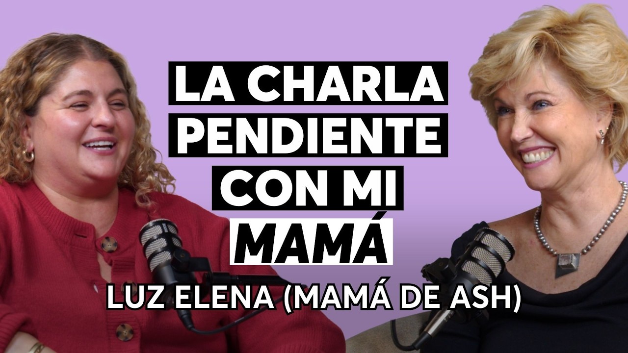 No tuve la mamá que quería… y eso me cambió | Luz Elena (mamá de Ash) | Episodio 630