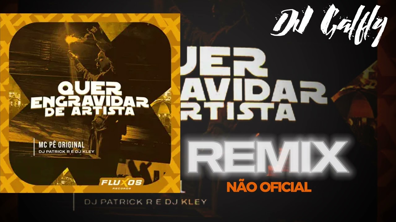 QUER ENGRAVIDAR DE ARTISTA- PEGA PEGA NO CIP&Oacute; - MC P&ecirc; Original (REMIX N&Atilde;O OFICIAL)DJ Kley, Patrick R