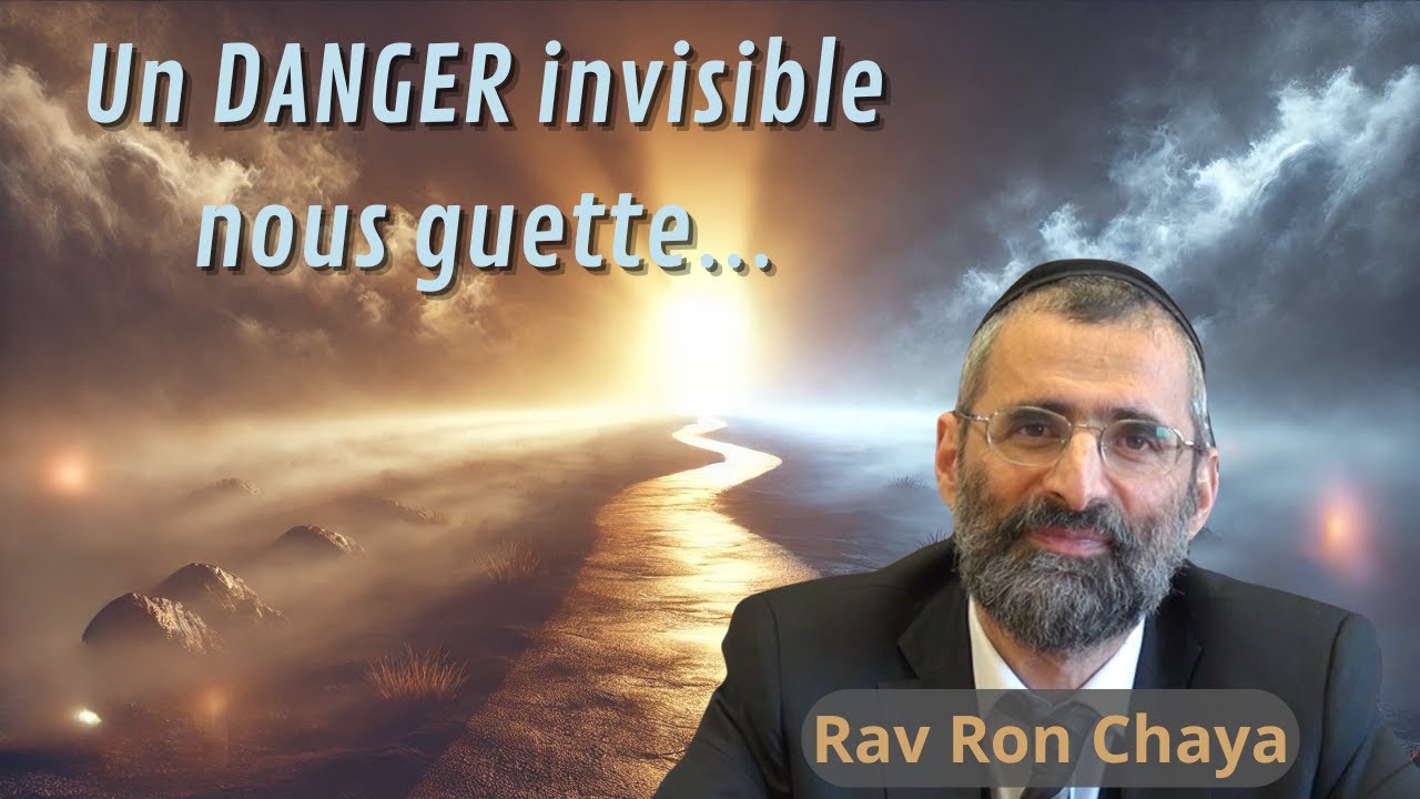 🛑 Un DANGER invisible nous guette… - Rav Ron Chaya