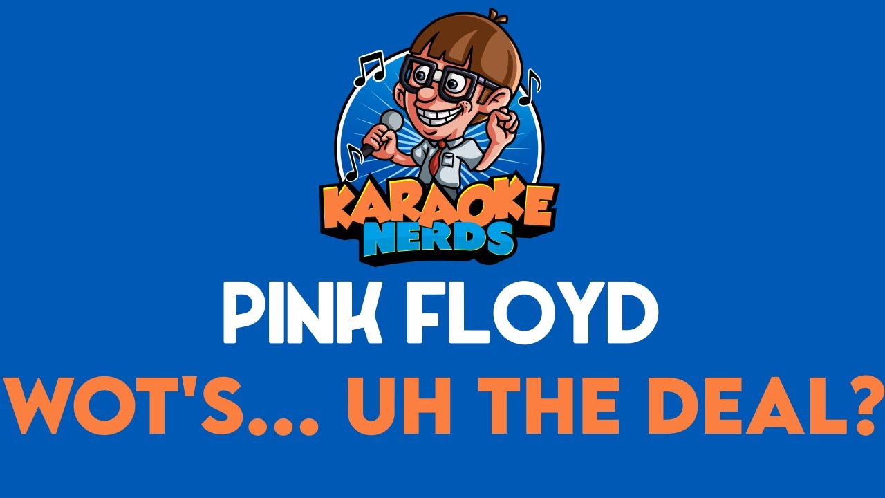 Pink Floyd - Wot's... Uh The Deal? (Karaoke)
