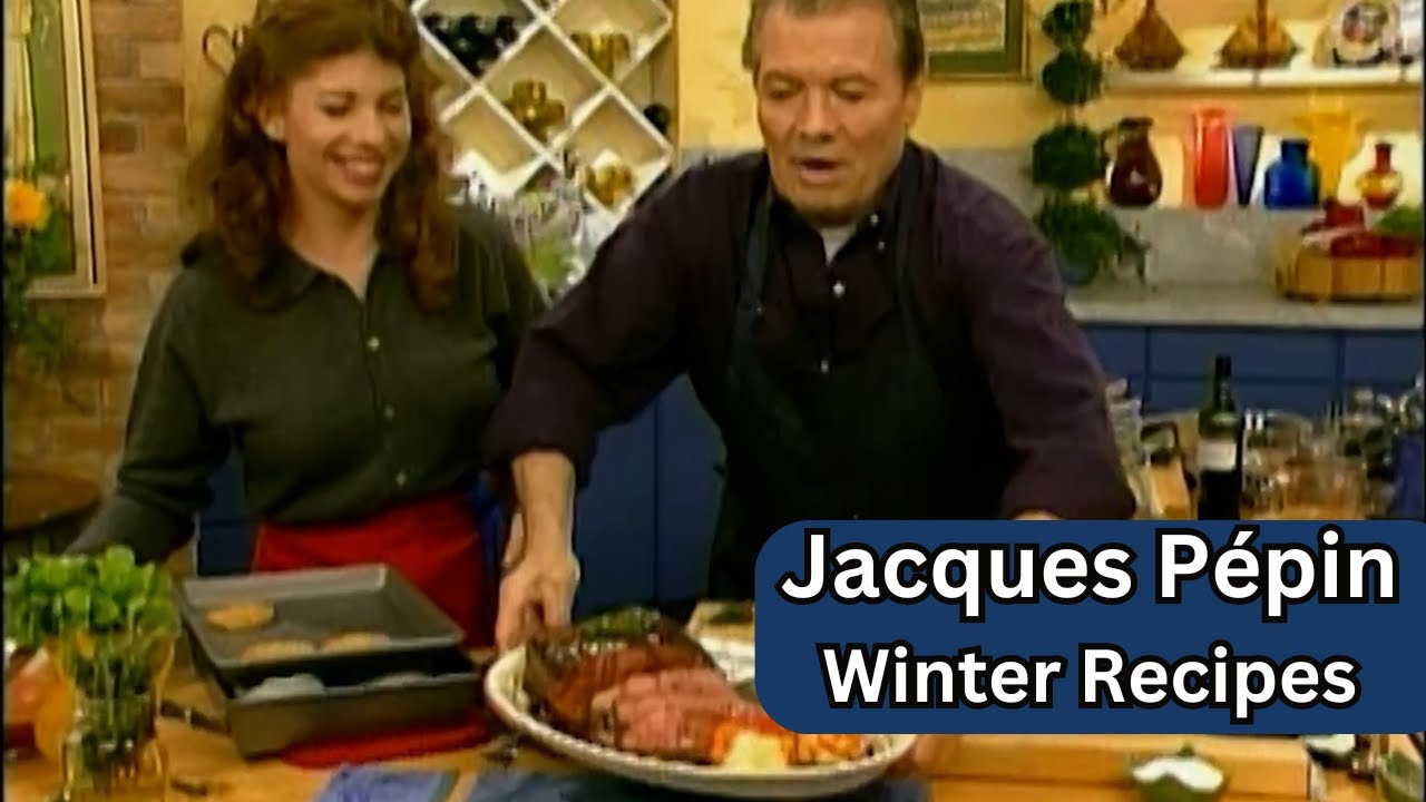 Winter Recipes That Will Warm Your Heart | Jacques Pépin Celebrates