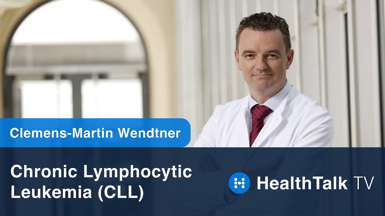 HealthTalk TV - Chronic Lymphocytic Leukemia (CLL) with Clemens-Martin Wendtner