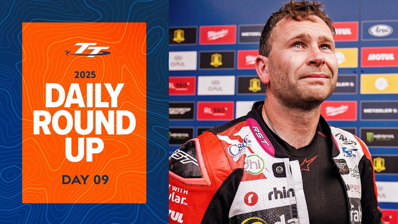 Daily Roundup - Day 09 | 2025 Isle of Man TT Races