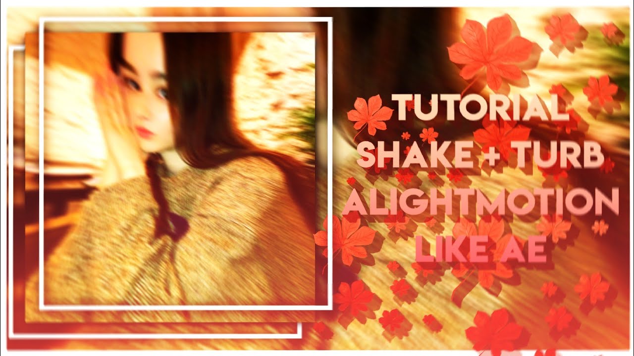 tutorial shake + turb alightmotion , like AE
