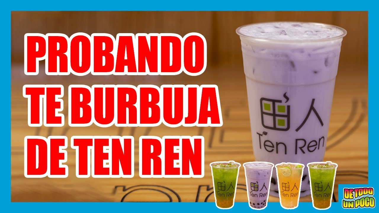 PROBANDO TE BURBUJA | TEN REN | DE TODO UN POCO