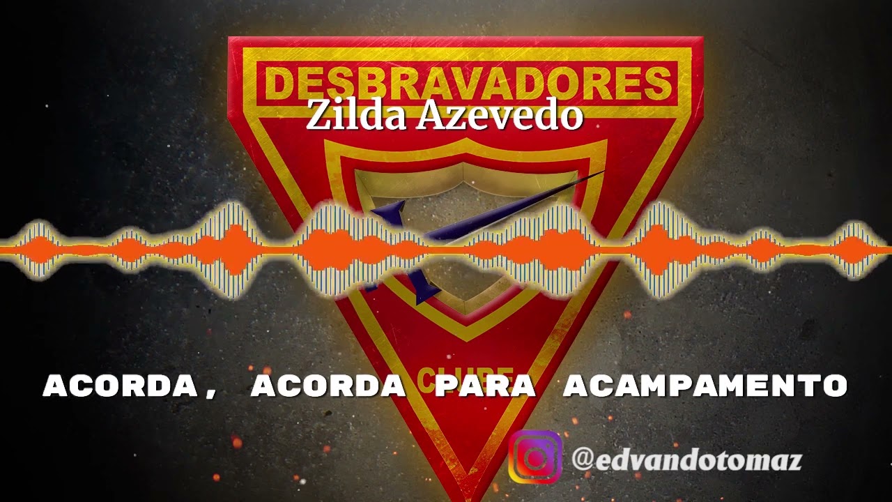 TRILHA SONORA : Acorda, acorda para Acampamento de desbravador