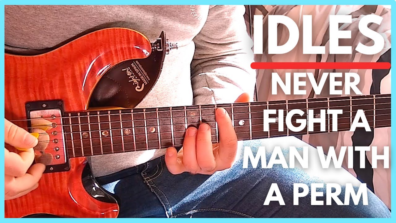 IDLES - Never Fight A Man With A Perm Guitar Tutorial
