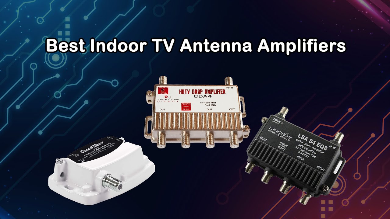 Best Indoor TV Antenna Amplifiers in 2021