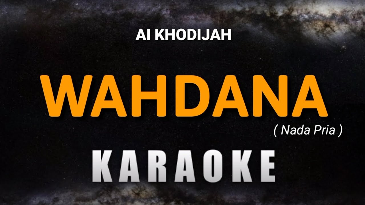 WAHDANA - Versi Ai Khodijah (KARAOKE) Nada Pria