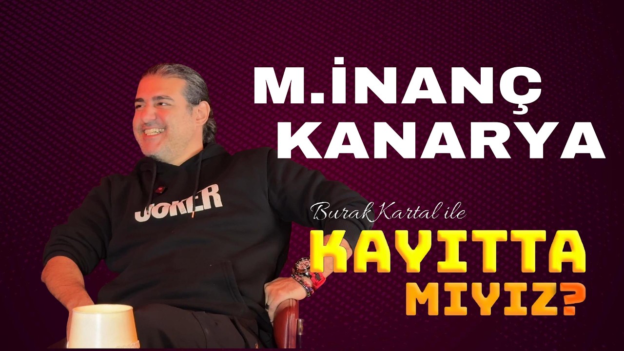 🎙️Burak Kartal ile Kayıtta mıyız? | S1B8 - M. İnanç Kanarya