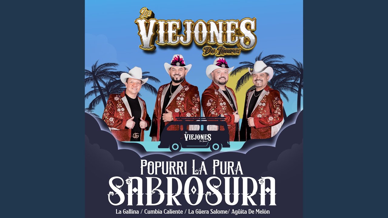 Popurrí la Pura Sabrosura: La Gallina/ Cumbia Caliente/La Güera Salome/ Agüita de Melón