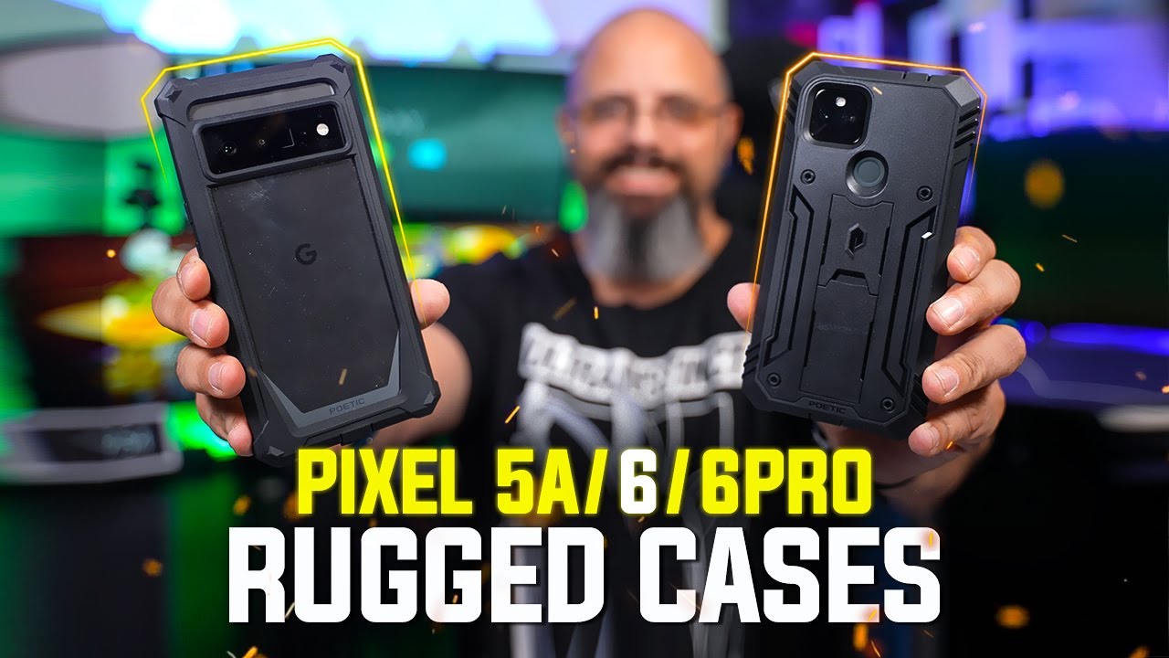 Google Pixel 6 Pro / 6 / 5a Rugged Cases From Poetic Case Review