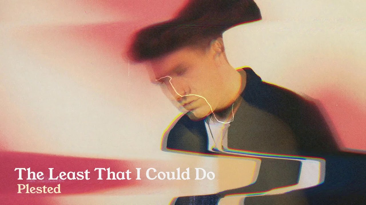 Plested - The Least That I Could Do [Official Audio]