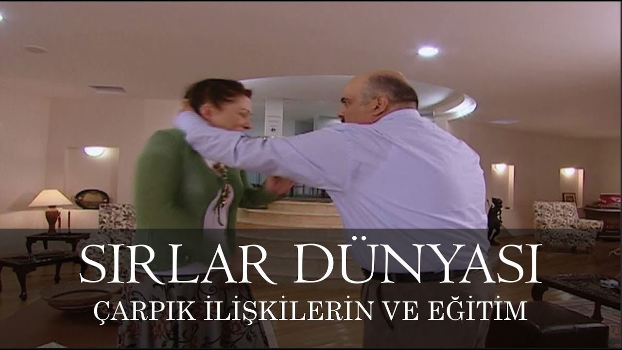Sırlar Dünyası - ÇARPIK İLİŞKİLERİN VE EĞİTİM