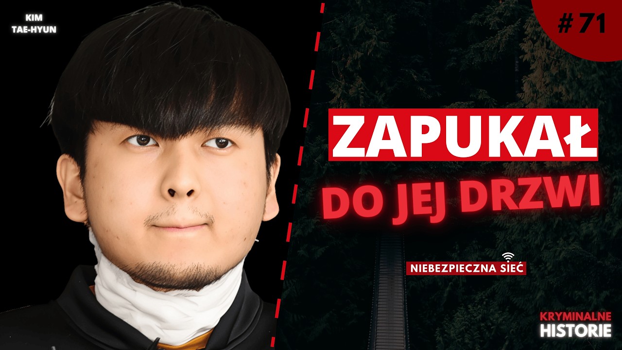 WYSTARCZYŁO JEDNO ZDJĘCIE. SPRAWA KIM TAE-HYUNA | NIEBEZPIECZNA SIEĆ #71