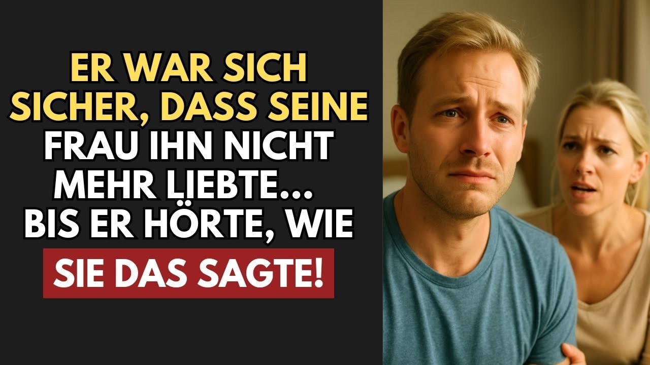Er War Sich Sicher, Dass Seine Frau Ihn Nicht Mehr Liebte … Bis Er Hörte, Wie Sie Das Sagte!