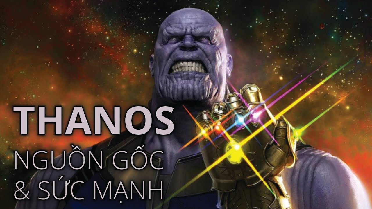Thanos - NGUỒN GỐC & SỨC MẠNH