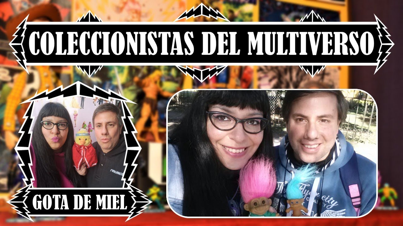 ¡COLECCIONISTAS DEL MULTIVERSO! - GOTA DE MIEL
