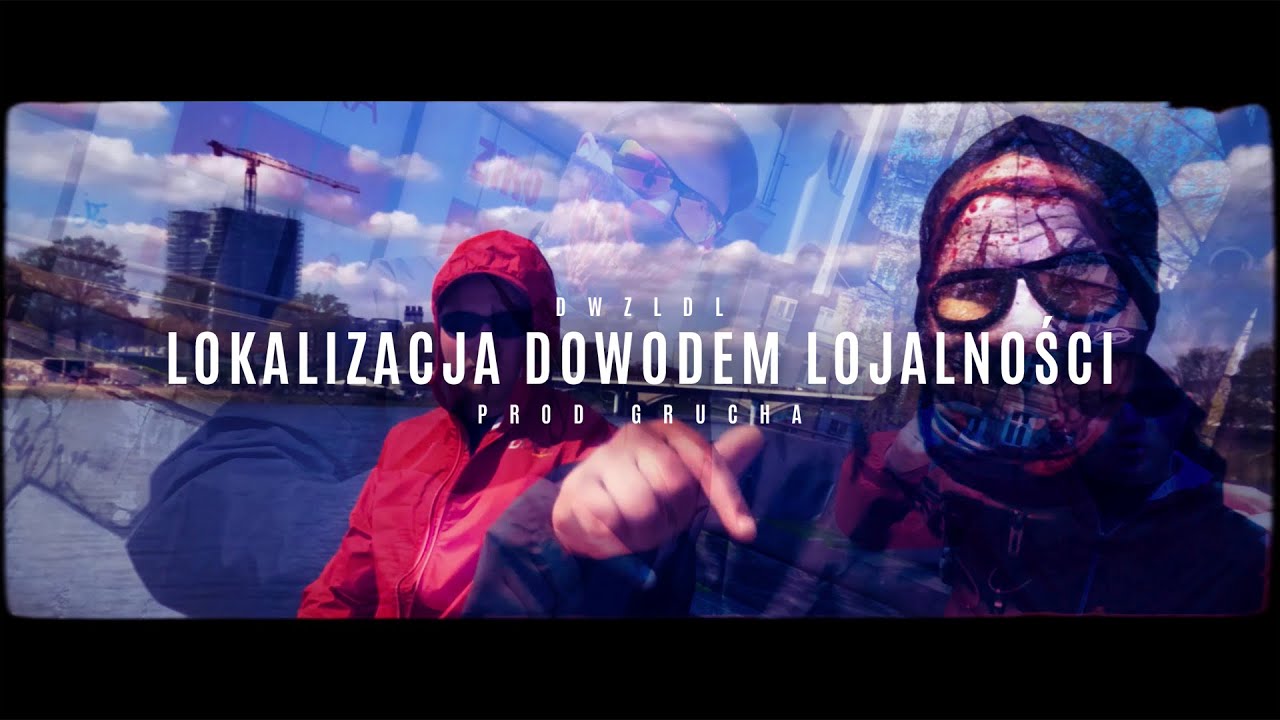 DWZLDL - LOKALIZACJA DOWODEM LOJALNOŚCI // PROD. GRUCHA [OFFICIAL VIDEO]