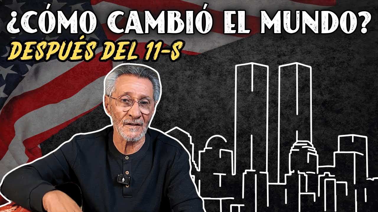 El mundo cambió después del II de ꜱᴇᴘᴛɪᴇᴍʙʀᴇ de 200I ¿por qué y cómo?