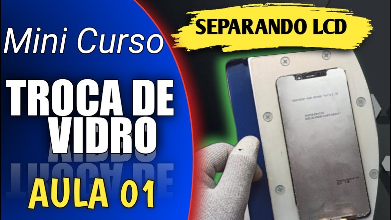 Aula 01- Separando LCD de Smartphones na Prática - Mini Curso (Grátis)