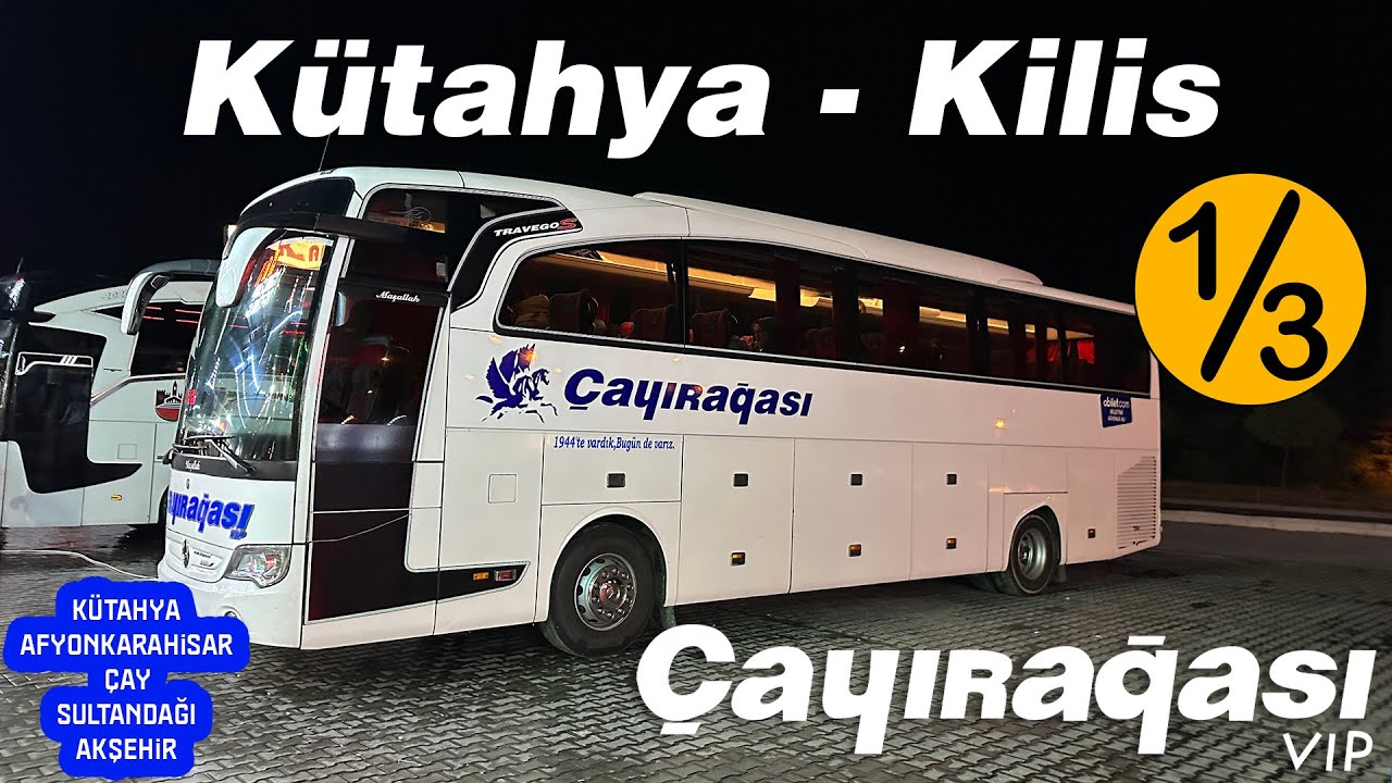 #292 ÇAYIRAĞASI VİP TURİZM / KÜTAHYA - KİLİS OTOBÜS YOLCULUĞU 1.BÖLÜM