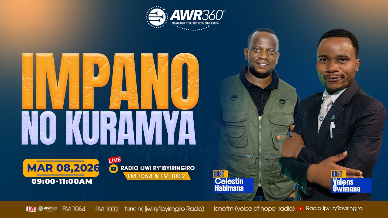 🛑 IKIGANIRO IMPANO NO KURAMYA  KUWA 06/03/2026 @9:00AM-11:00AM