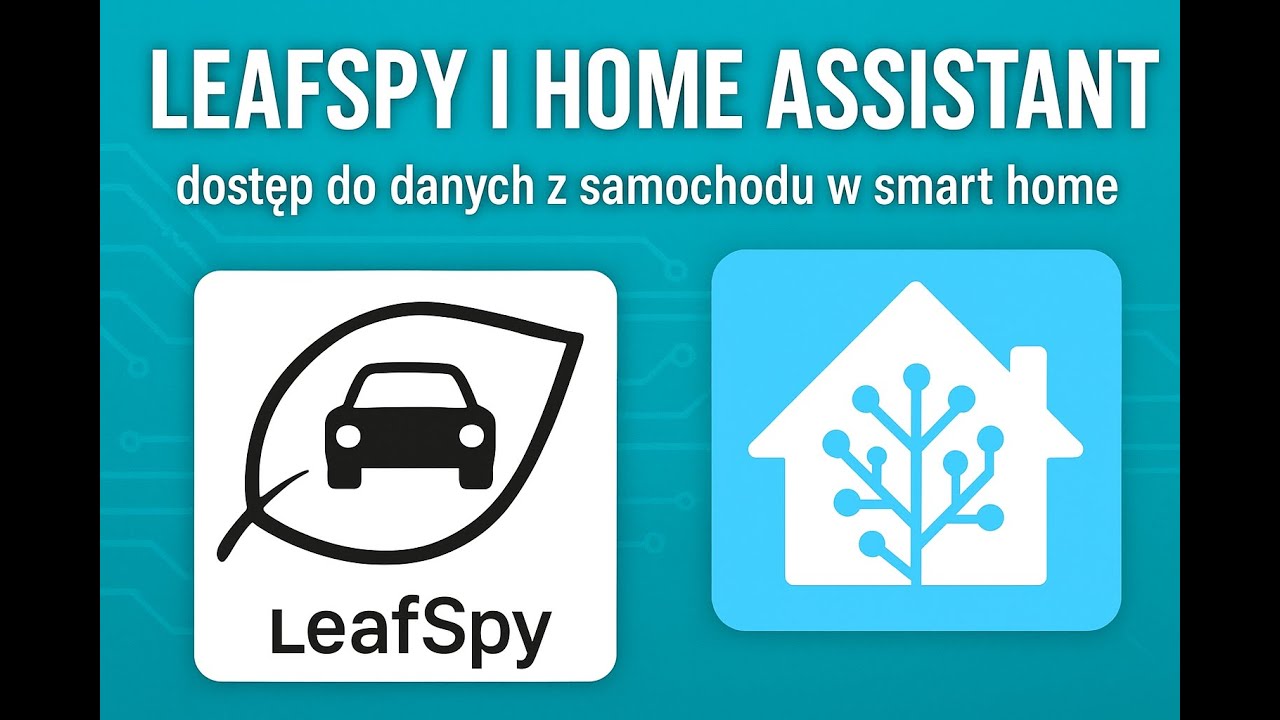 LeafSpy i Home Assistant - dostęp do danych z samochodu w smart home