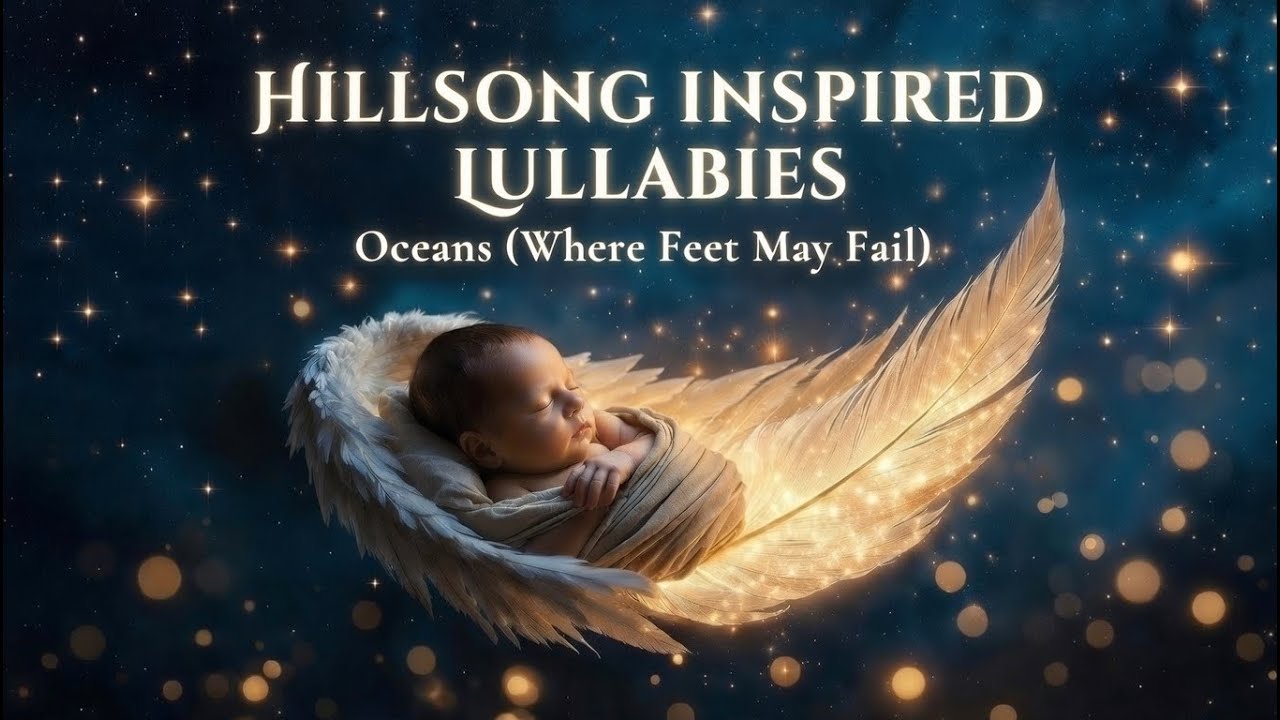Hillsong-Inspired Christian Lullabies for Babies – Soothing Worship for Peaceful Sleep