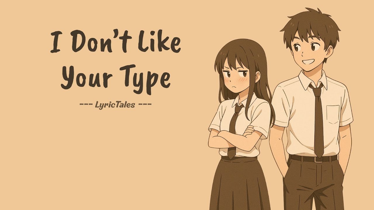 I Don’t Like Your Type (But I Like You) 💞 | Cute Crush Song by LyricTales
