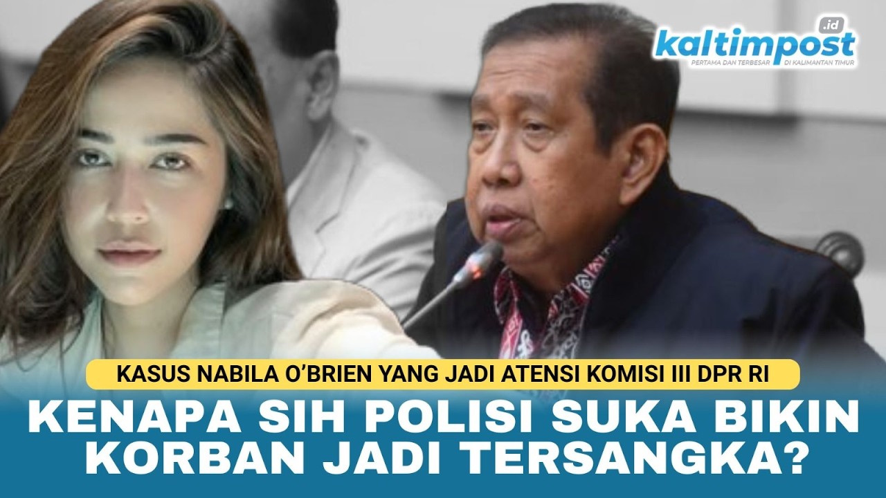 Soal Kasus Nabila O’Brien, Komisi III: Tak Sepatutnya Korban Jadi Tersangka