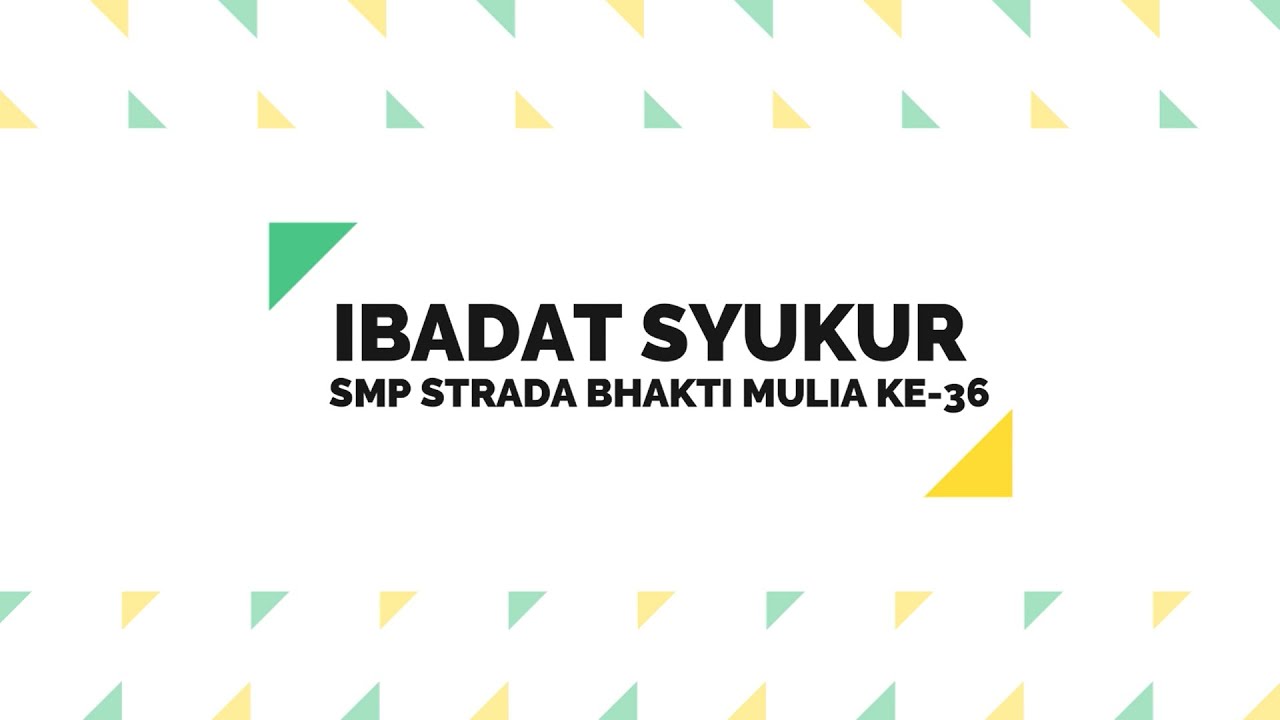 IBADAT SYUKUR  HUT SMP STRADA BHAKTI MULIA KE 36
