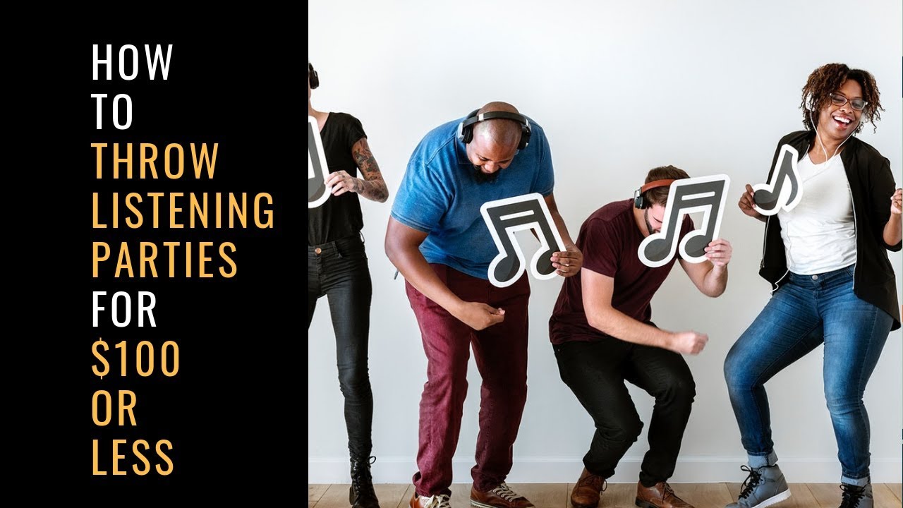 How To Throw Listening Parties For $100 or Less