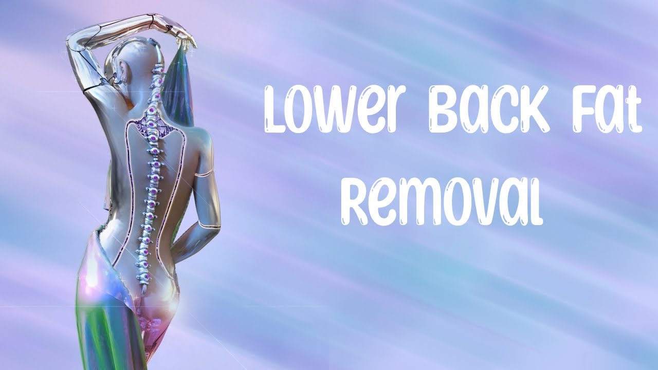 Lower back fat removal {MMM} formula