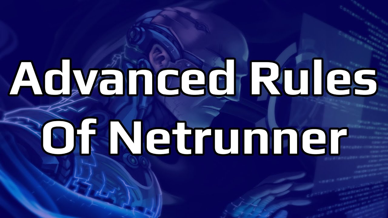 Advanced Rules of Netrunner - Netrunner Introduction 3 of 3