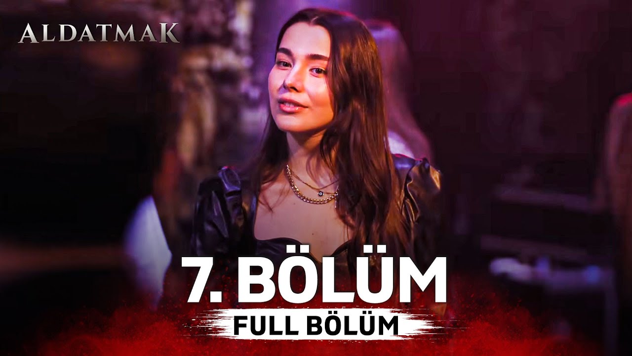 Aldatmak 7. B&ouml;l&uuml;m