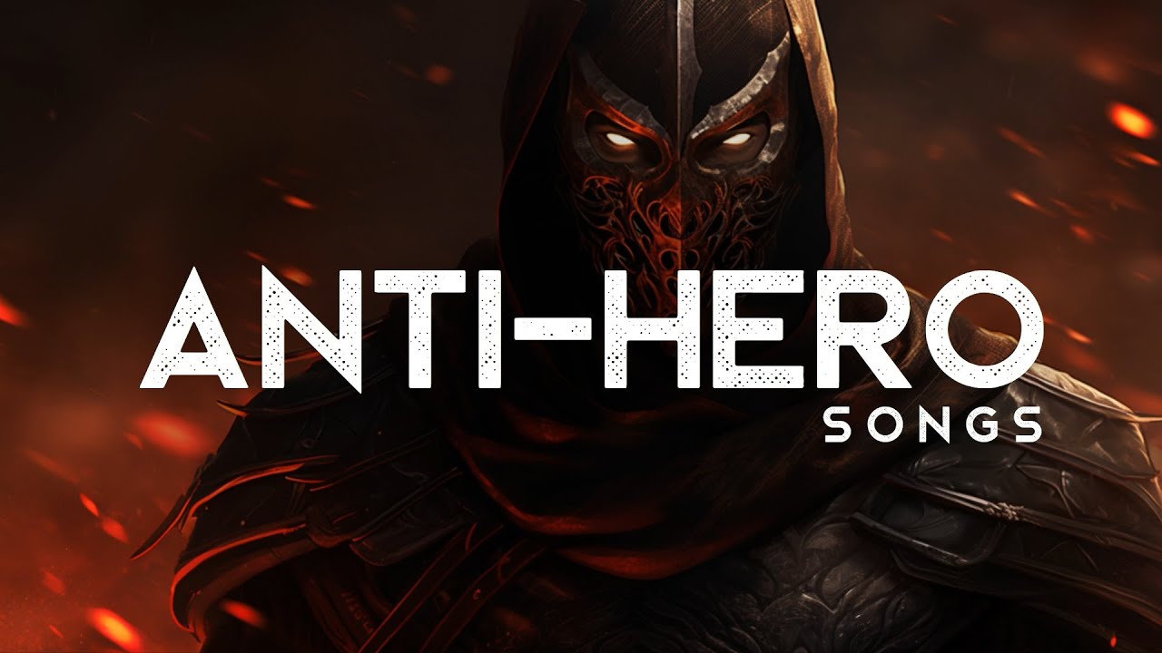 Badass Anti-Hero Songs (LYRICS)