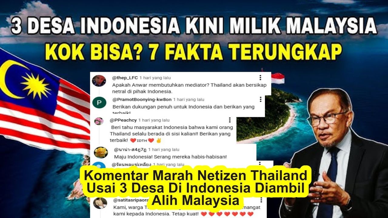 Komentar Marah Netizen Thailand Usai 3 Desa Di Indonesia Diambil Alih Malaysia