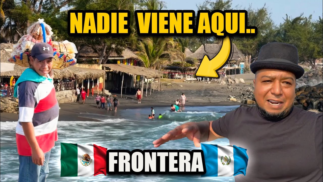 la PLAYA que NADIE VISITA en MÉXICO Frontera con Guatemala