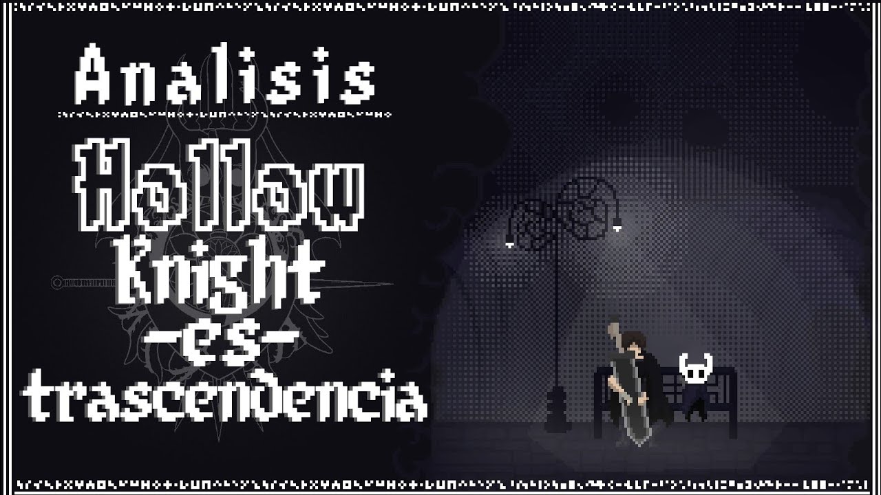 HOLLOW KNIGHT es TRASCENDENCIA - Análisis