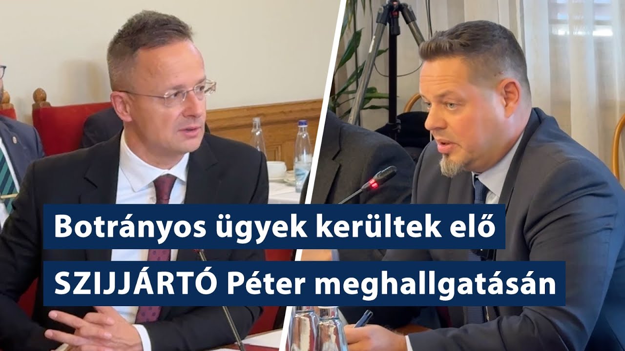 BOTRÁNYOS ügyek kerültek elő SZIJJÁRTÓ Péter meghallgatásán