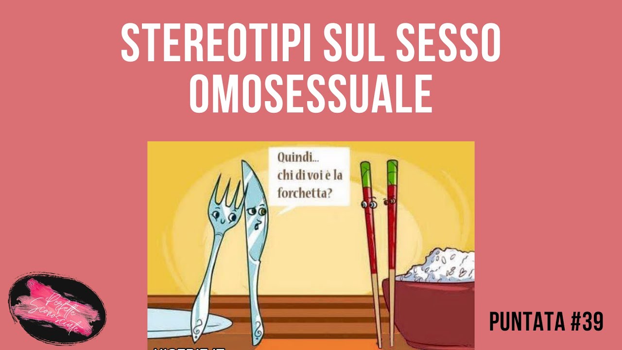 Stereotipi sul sesso omosessuale | Perfette Sconosciute | #39 | Serie II