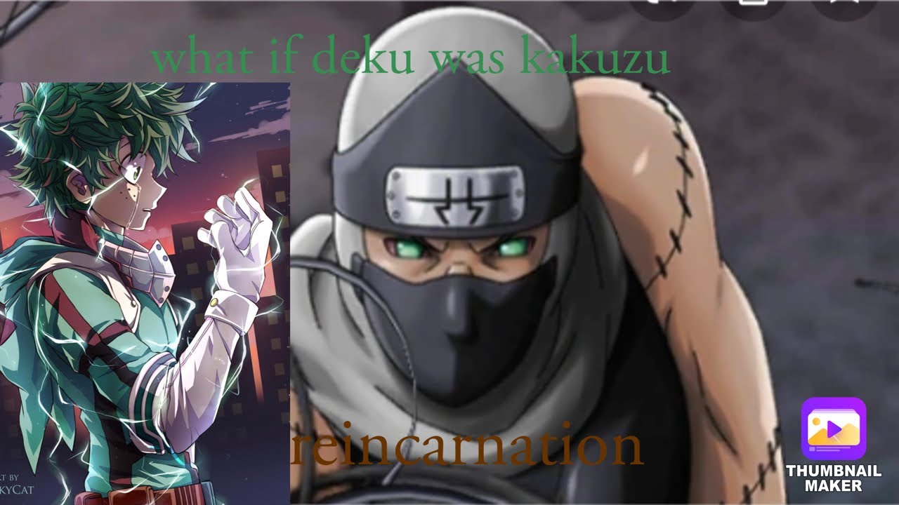 What if deku was kakuzu reincarnation