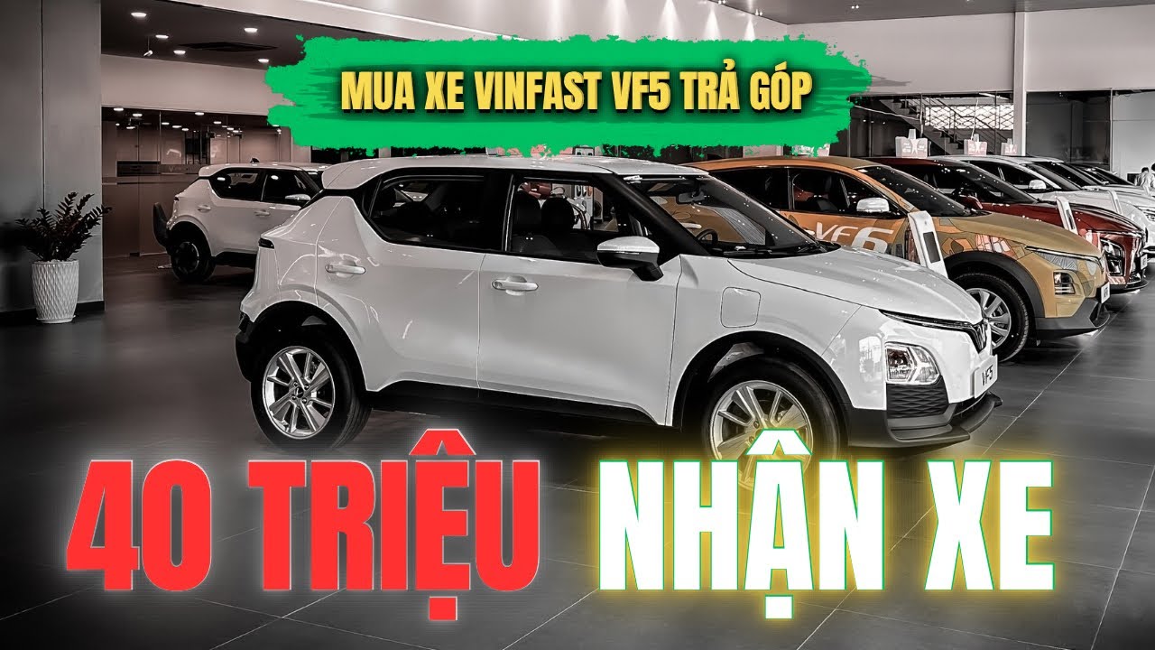 Chỉ 40 Triệu Có Ngay VinFast VF5 – Vay Mua Xe Trả Góp Quá Dễ! 